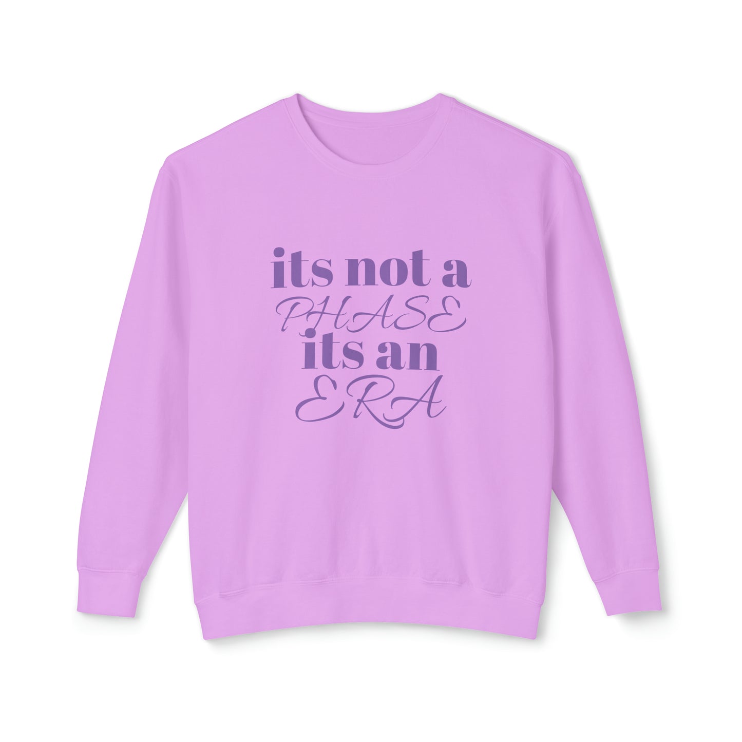 ITS NOT A PHASE ITS AN ERA Lightweight Crewneck Sweatshirt