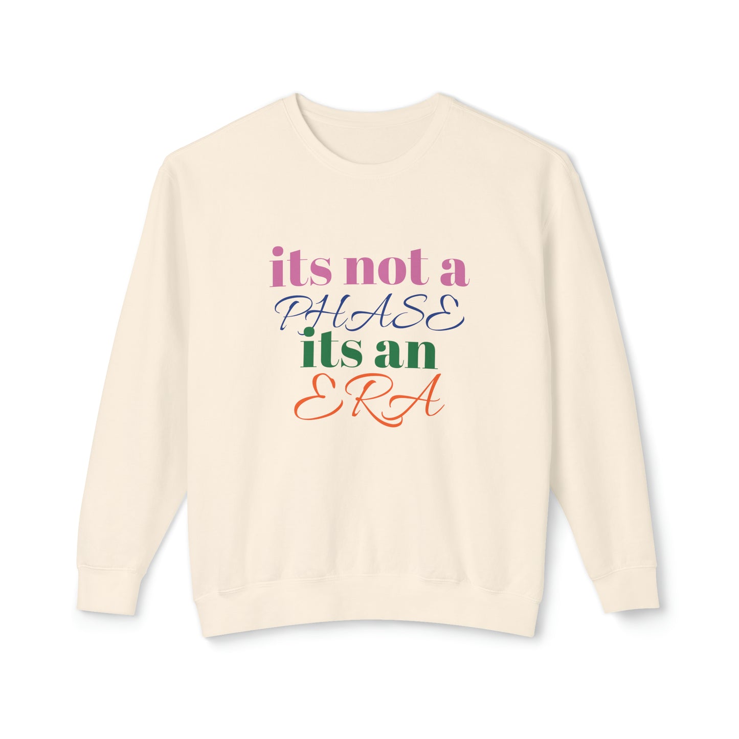 ITS NOT A PHASE ITS AN ERA Lightweight Crewneck Sweatshirt