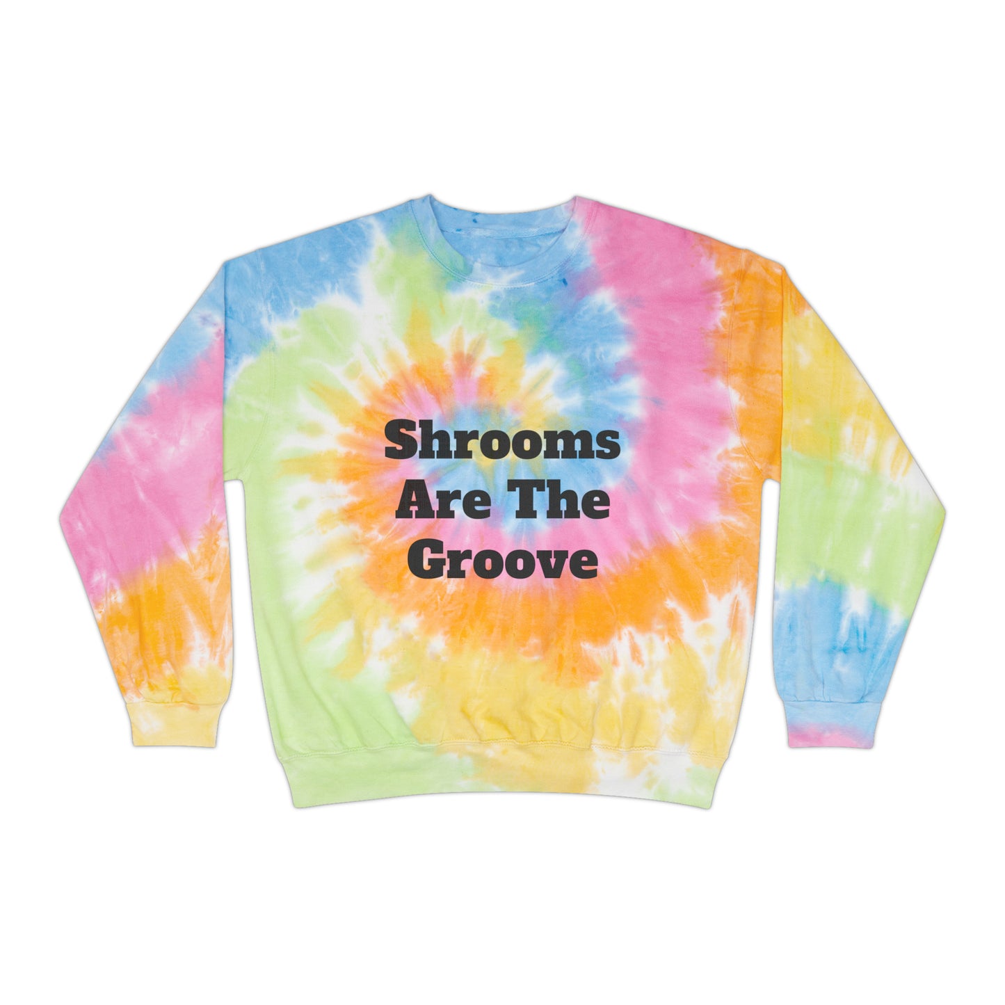 Shrooms Are The Groove Tie-Dye Sweatshirt